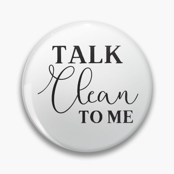 Item preview, Talk Clean to me designed and sold by jazzydevil.