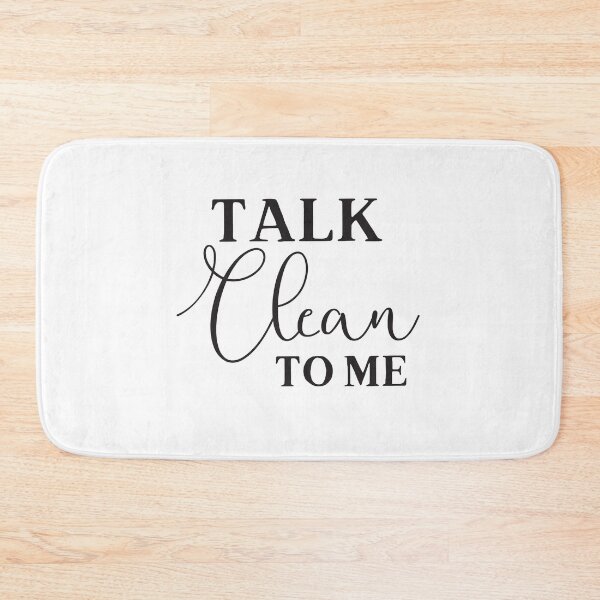 Item preview, Talk Clean to me designed and sold by jazzydevil.