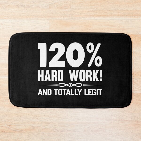 Item preview, 120% Hard Work And Totally Legit designed and sold by GravitiTees.