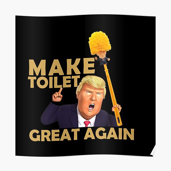 "Make Toilet Great Again Funny Donald Trump" Poster for Sale by Masaw