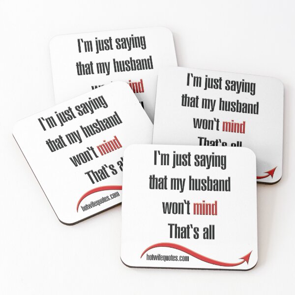 Item preview, I'm just saying that my husband won't mind that's all designed and sold by hotwifequotes.