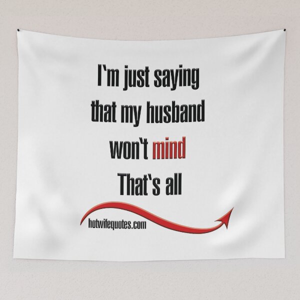 Item preview, I'm just saying that my husband won't mind that's all designed and sold by hotwifequotes.