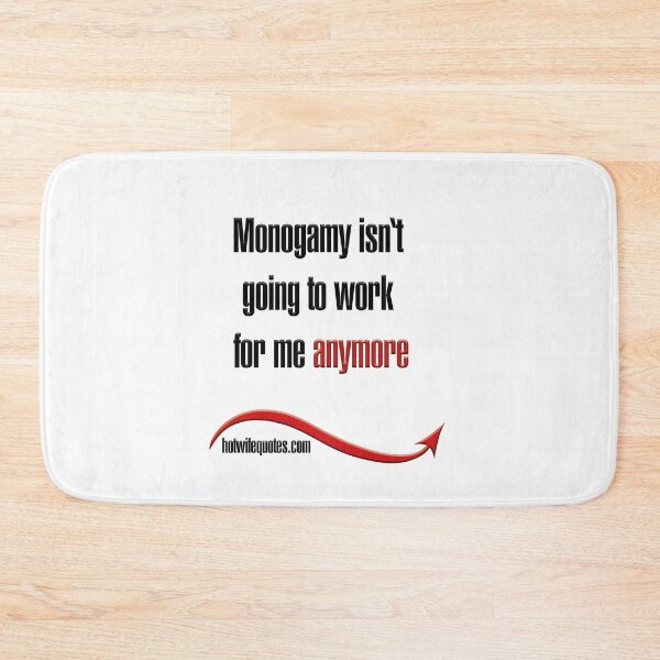 Item preview, Monogamy isn't going to work for me anymore designed and sold by hotwifequotes.