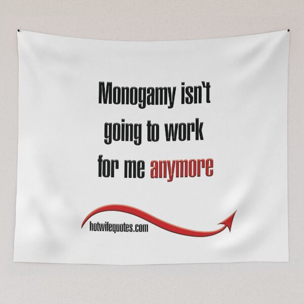 Artikelvorschau, Monogamy isn‘t going to work for me anymore entworfen und verkauft von hotwifequotes.