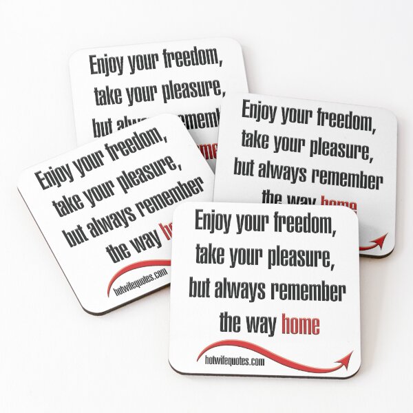 Artikelvorschau, Enjoy your freedom, take your pleasure, but always remember the way home entworfen und verkauft von hotwifequotes.