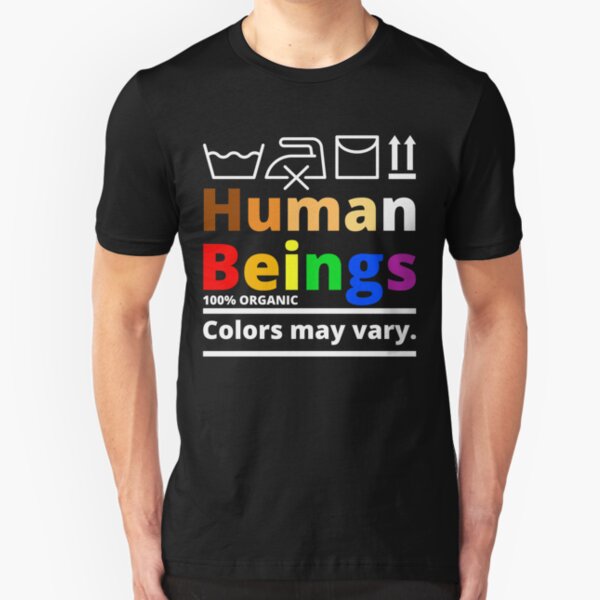 Human Beings 100% Organic Colors May Vary Gift For Men Women Slim Fit T-Shirt