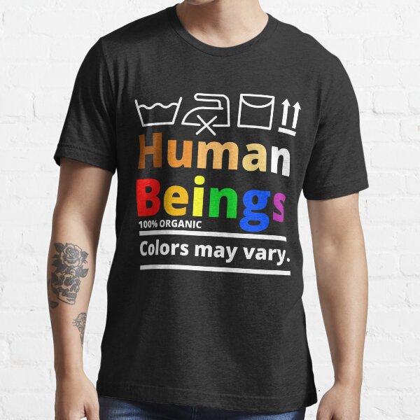 Les êtres humains 100% couleurs organiques peuvent varier cadeau pour hommes femmes T-shirt essentiel