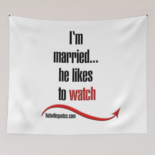 Artikelvorschau, I‘m married... he likes to watch entworfen und verkauft von hotwifequotes.