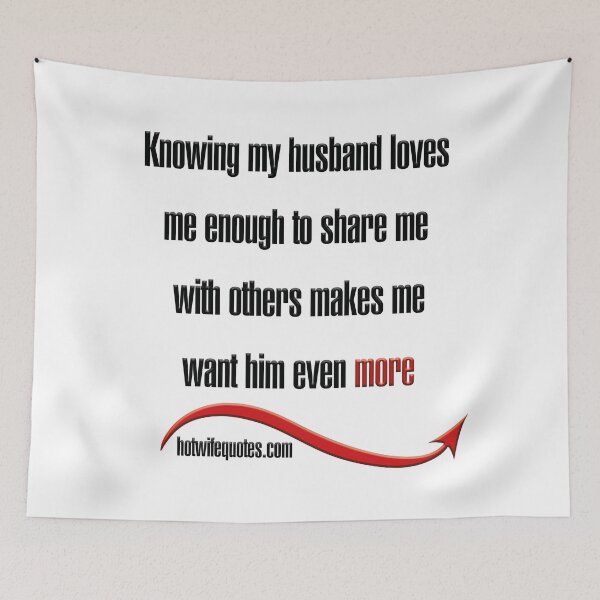 Artikelvorschau, Knowing my husband loves me enough to share me with others makes me want him even more entworfen und verkauft von hotwifequotes.