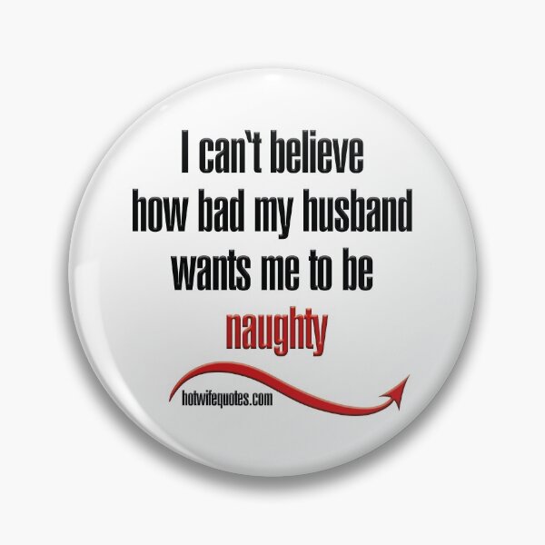 Item preview, I can't believe how bad my husband wants me to be naughty designed and sold by hotwifequotes.