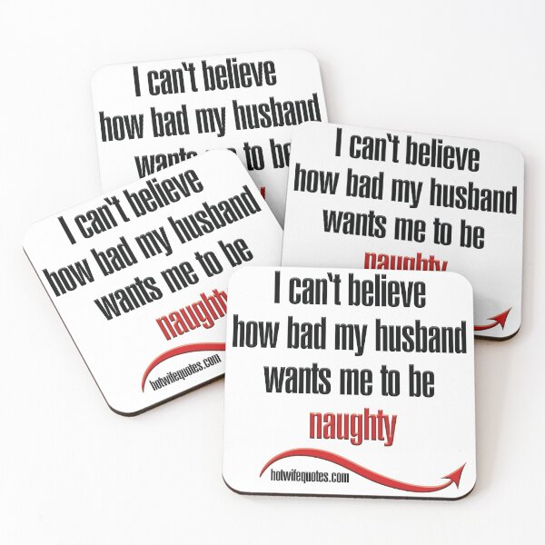 Item preview, I can't believe how bad my husband wants me to be naughty designed and sold by hotwifequotes.