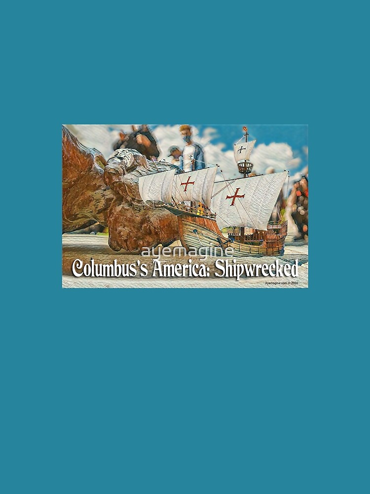 Columbus's America: Shipwrecked by ayemagine