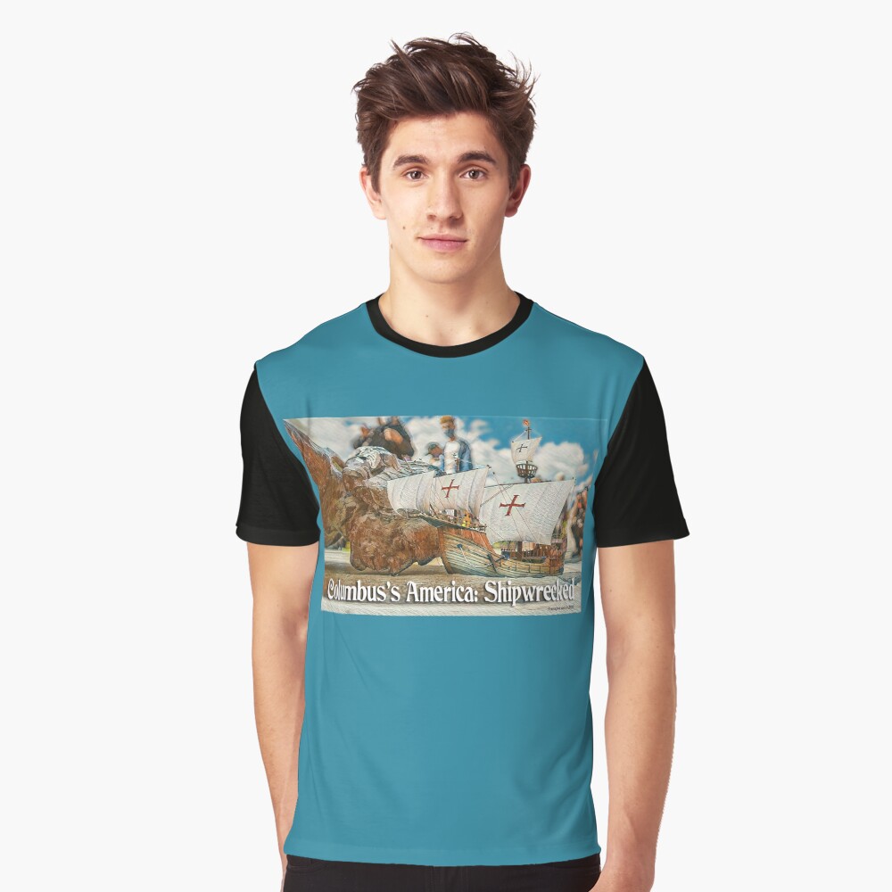 Columbus's America: Shipwrecked Graphic T-Shirt