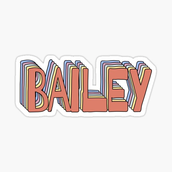 “Bailey Name " Sticker by ashleymanheim | Redbubble