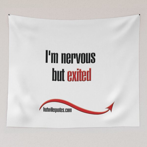 Artikelvorschau, I'm nervous but exited entworfen und verkauft von hotwifequotes.