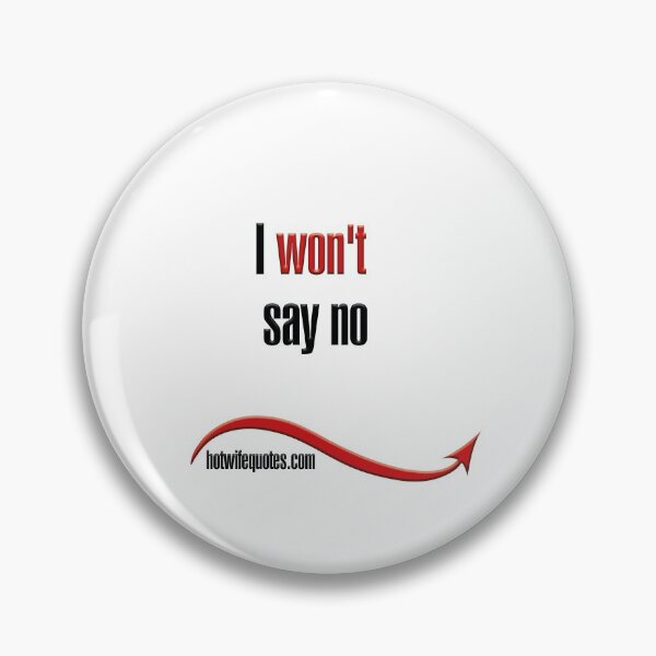 Item preview, I won't say no designed and sold by hotwifequotes.