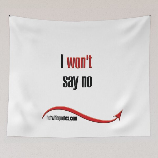 Artikelvorschau, I won't say no entworfen und verkauft von hotwifequotes.