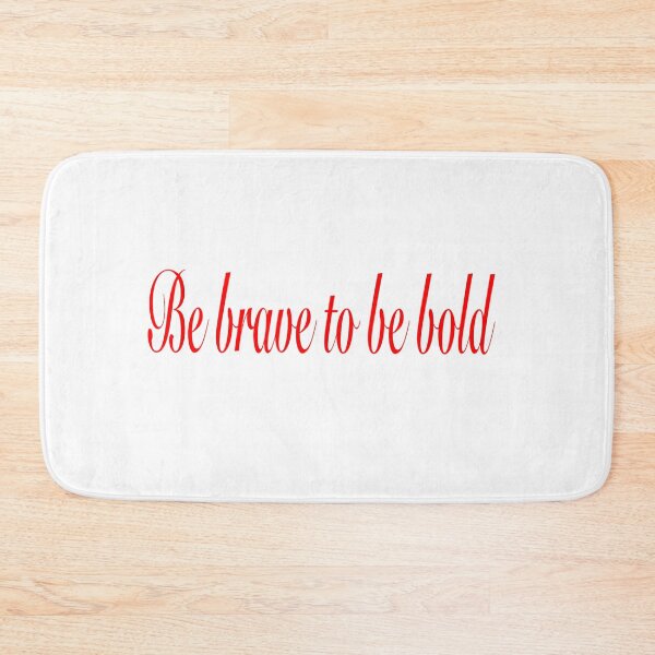 Item preview, Be brave to be bold designed and sold by CheekyChandler.