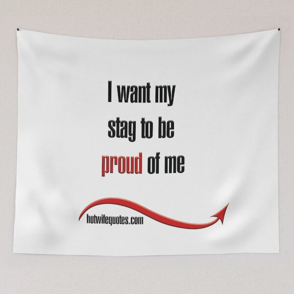 Artikelvorschau, I want my stag to be proud of me entworfen und verkauft von hotwifequotes.