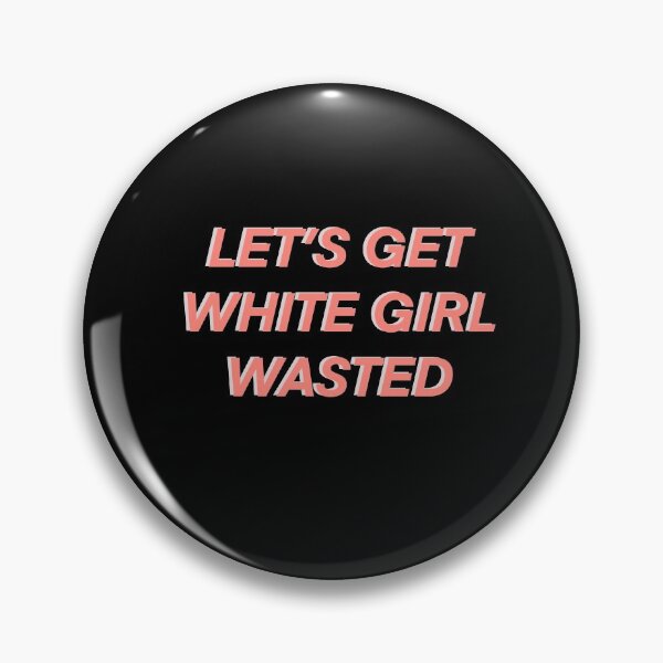 Item preview, Let’s get white girl wasted designed and sold by fullsendtv.