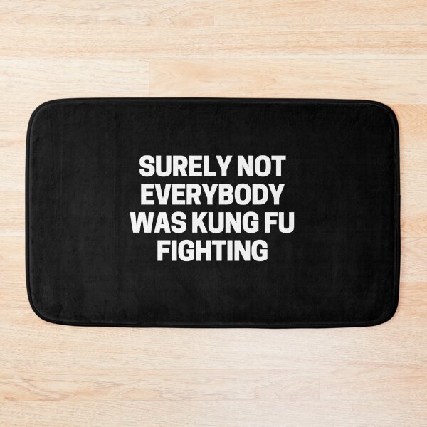 Item preview, Surely Not Everybody Was Kung Fu Fighting Funny Text designed and sold by Sarah Lopez.