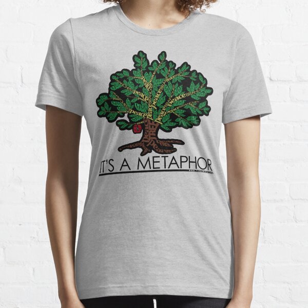 It's a Metaphor Essential T-Shirt