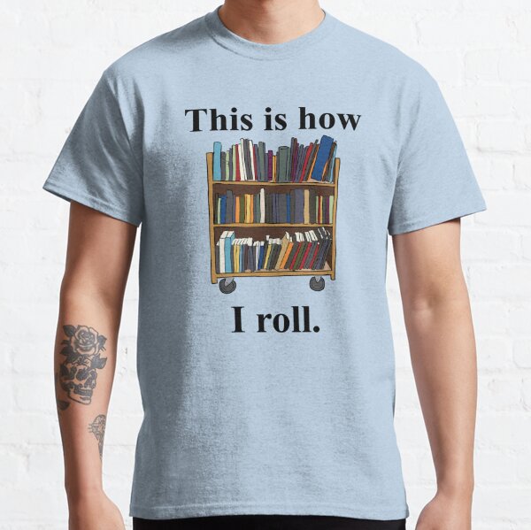 Librarian Design - This is How I Roll - A Library Cart Classic T-Shirt