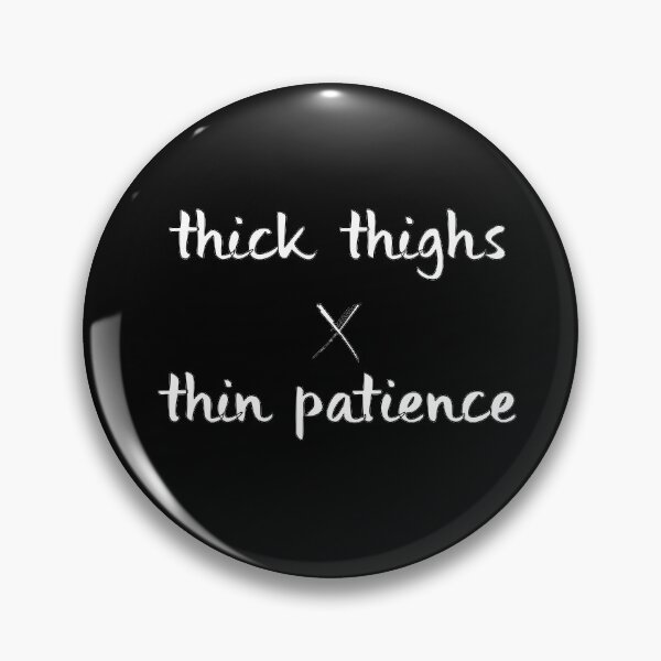 Item preview, THICK THIGHS x Thin Patience designed and sold by Alae Benbrahim.