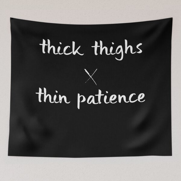 Item preview, THICK THIGHS x Thin Patience designed and sold by Alae Benbrahim.