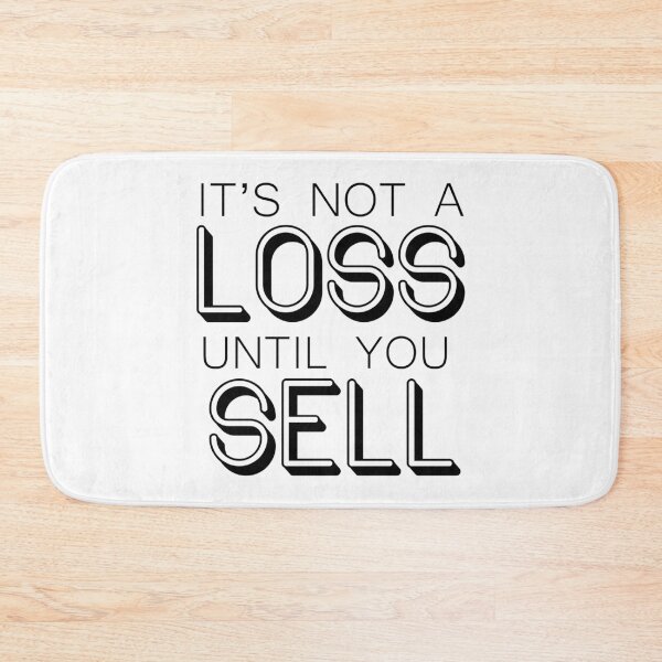 Item preview, It's not a LOSS until you SELL - Wallstreetbets designed and sold by idkco.