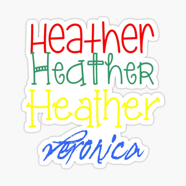 3 Heathers and a Veronica Sticker
