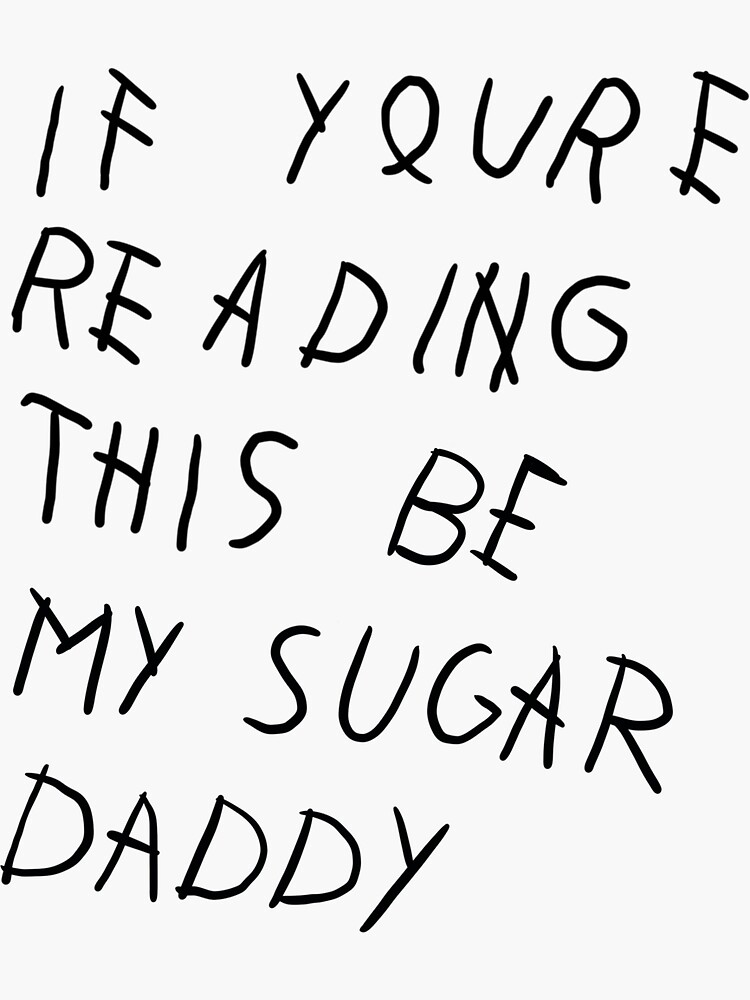 "Be my sugar daddy" Sticker for Sale by fullsendtv Redbubble