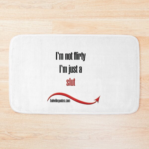 Item preview, I'm not flirty - I'm just a slut designed and sold by hotwifequotes.