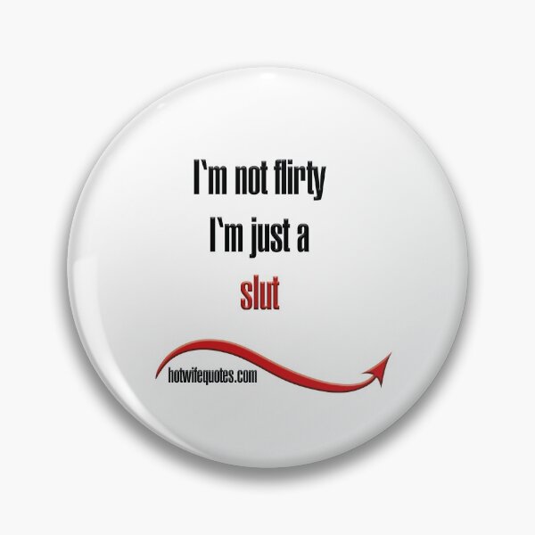 Item preview, I'm not flirty - I'm just a slut designed and sold by hotwifequotes.