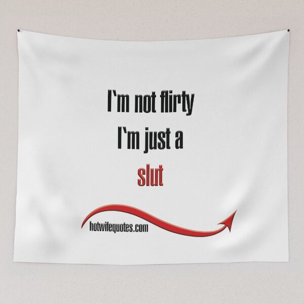 Artikelvorschau, I'm not flirty - I'm just a slut entworfen und verkauft von hotwifequotes.