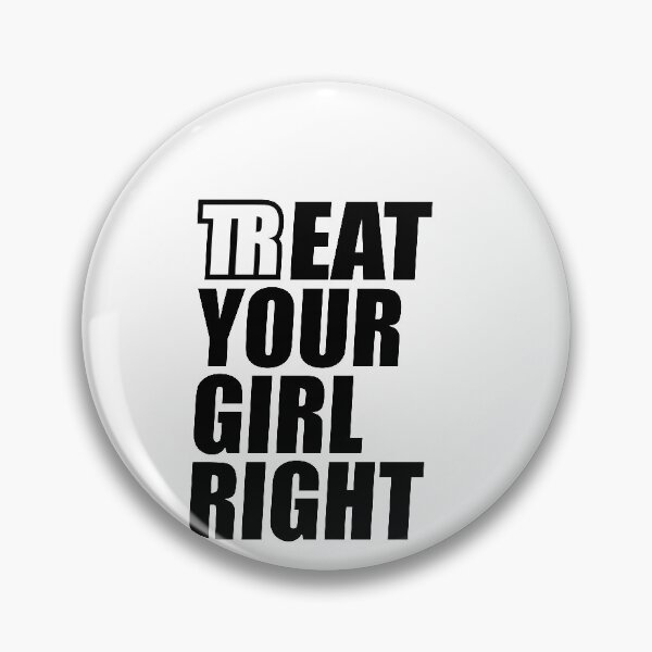 Item preview, Treat your girl right, Pun intented  designed and sold by ozumdesigns.