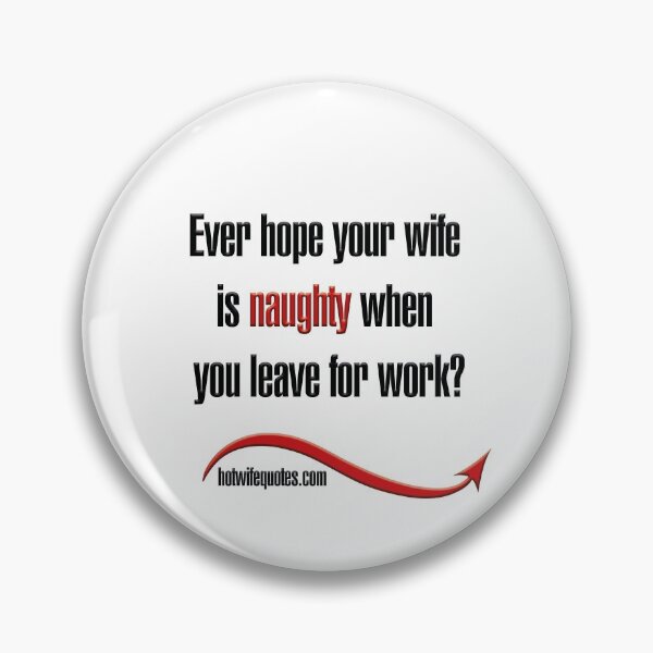 Item preview, Ever hope your wife is naughty when you leave for work? designed and sold by hotwifequotes.