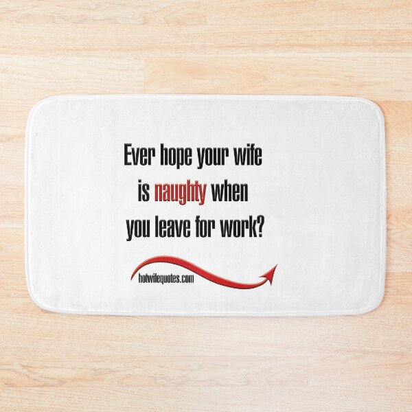 Item preview, Ever hope your wife is naughty when you leave for work? designed and sold by hotwifequotes.