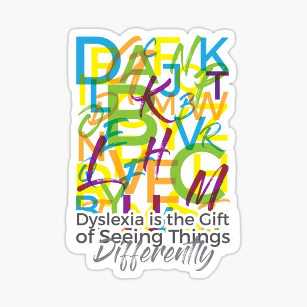 Dyslexia is the Gift of Seeing Things Differently Sticker