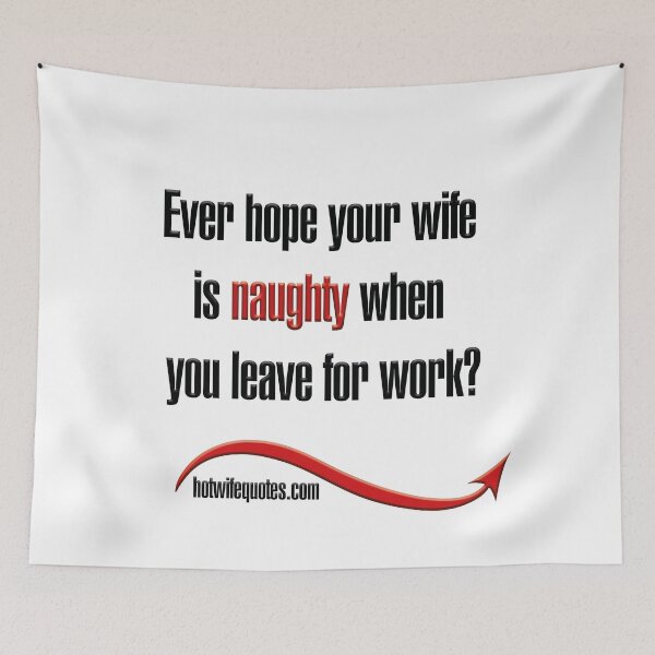 Item preview, ¿Alguna vez has esperado que tu esposa sea traviesa cuando te vas a trabajar? designed and sold by hotwifequotes.