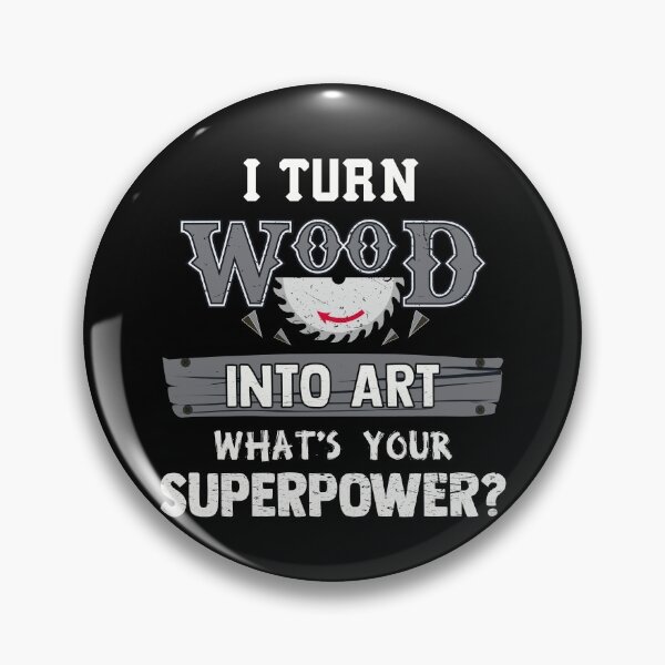 Item preview, I turn wood into art what's your superpower? designed and sold by T-Shares Shop.
