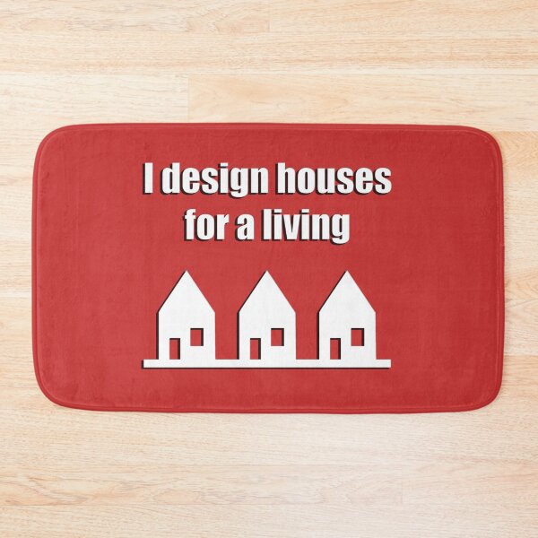 Item preview, I design Houses for a living - Architect designed and sold by gloriasd14.