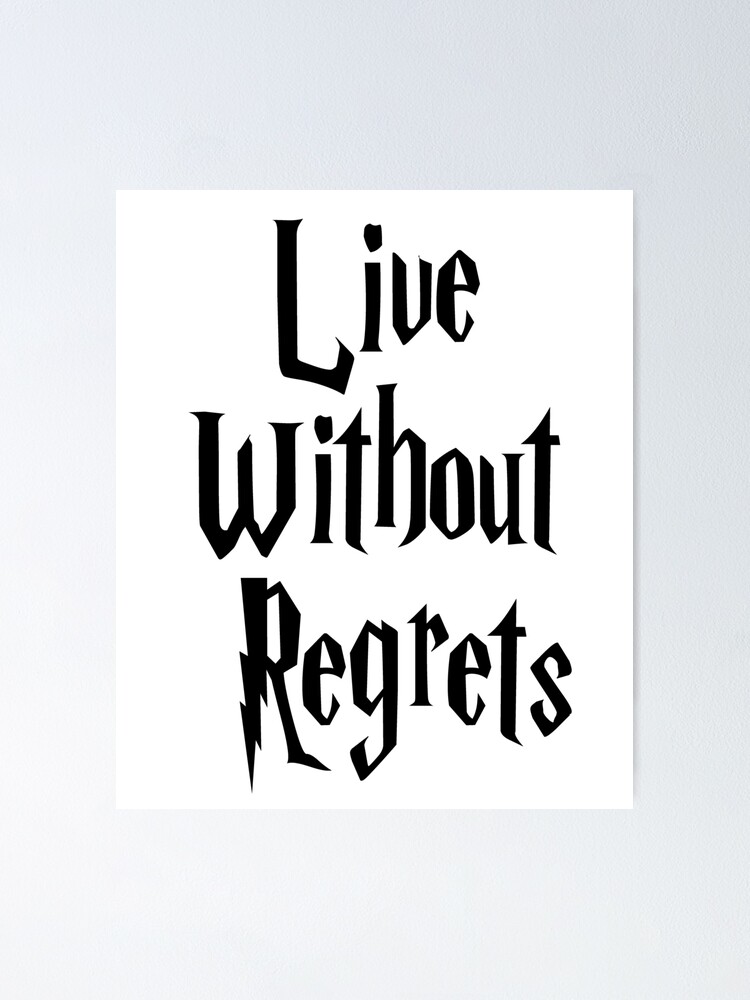 Poster Vivre Sans Regret Citations De Regret Citation De Motivation Citation D Inspiration Drole Pour Papa Par Goforitbob Redbubble