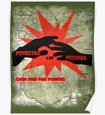 cash paid for powers - potestas est pecunia Poster