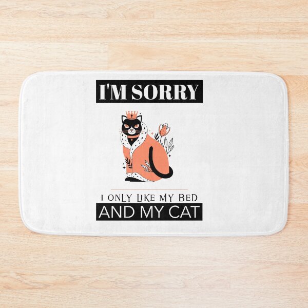 Item preview,  I  only like my Bed and my Cat  designed and sold by JobaBreezy.