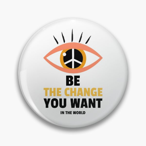 Item preview, Be The Change You Want In The World designed and sold by Cundell.