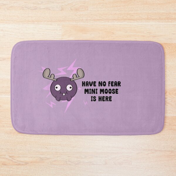 Item preview, Have No Fear, Mini Moose Is Here designed and sold by potatoegoat.