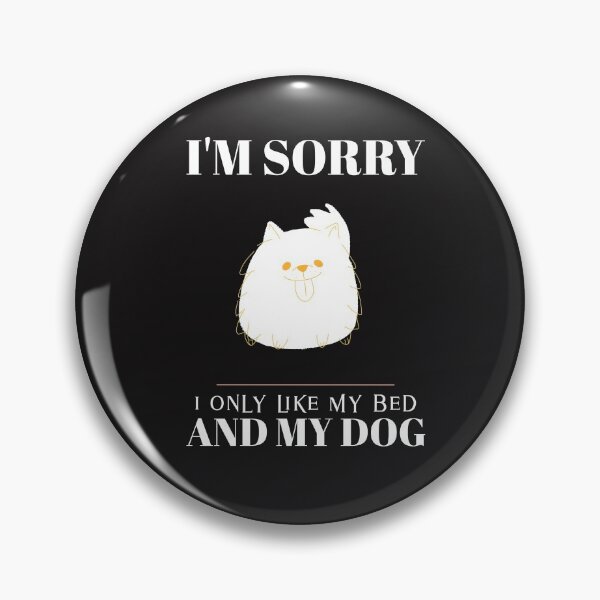Item preview, I only like my bed and my dog  designed and sold by JobaBreezy.