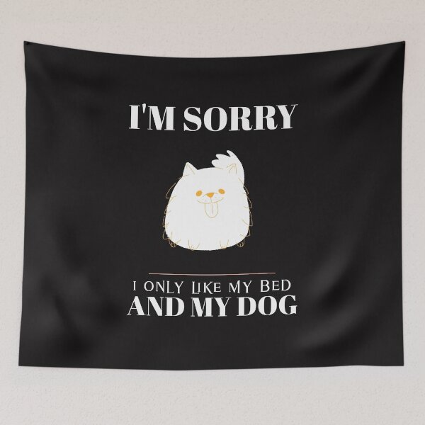 Item preview, I only like my bed and my dog designed and sold by JobaBreezy.