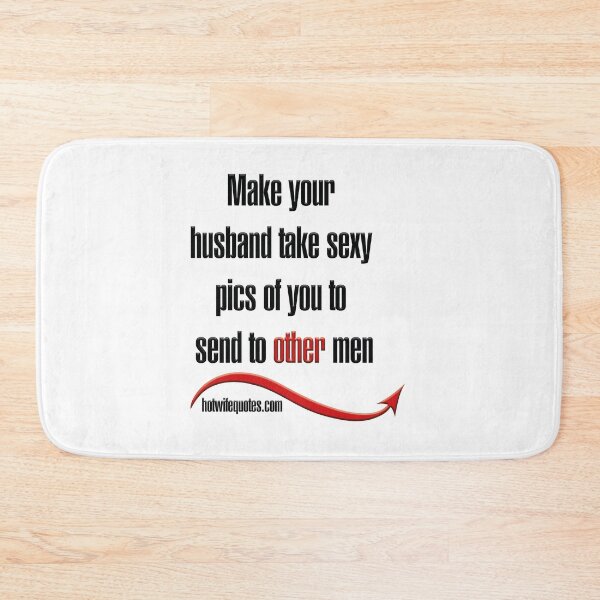 Item preview, Make your husband take sexy pics of you to send to other men designed and sold by hotwifequotes.